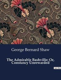 The Admirable Bashville; Or, Constancy Unrewarded