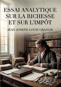 Essai analytique sur la richesse et sur l'impôt
