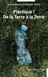 Plastique ! De la Terre à la Terre