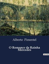 O Romance da Rainha Mercedes