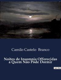 Noites de Insomnia Offerecidas a Quem Não Póde Dormir