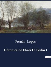 Chronica de El-rei D. Pedro I