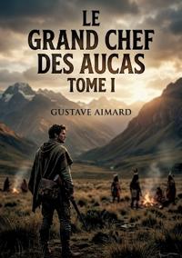 Le Grand Chef des Aucas - Tome I