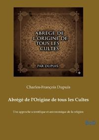 Abrégé de l'Origine de tous les Cultes