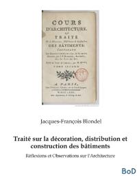 Traité sur la décoration, distribution et construction des bâtiments