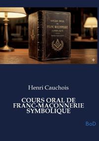 Cours Oral de Franc-Maçonnerie Symbolique