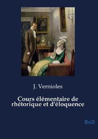 Cours élémentaire de rhétorique et d'éloquence