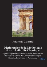 Dictionnaire de la Mythologie et de l'Antiquité Classique