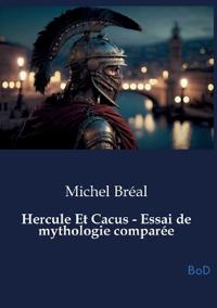 Hercule Et Cacus - Essai de mythologie comparée