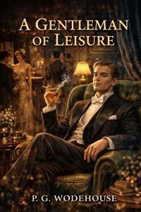 Bokomslag för "A Gentleman Of Leisure"