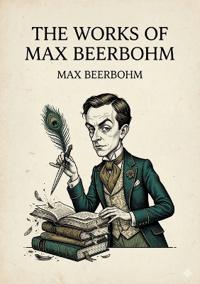 The Works of Max Beerbohm