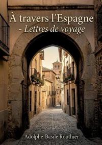 À travers l'Espagne - Lettres de voyage