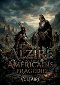 Alzire ou Les Américains - Tragédie