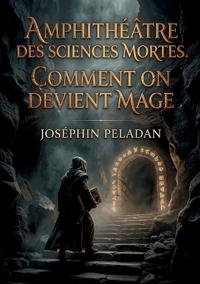 Amphithéâtre des sciences mortes. Comment on devient mage