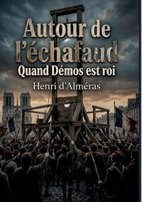 Autour de l'échafaud - Quand Démos est roi