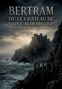 Bertram ou Le Château de Saint-Aldobrand