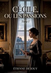 Cécile, ou les Passions - Tome I
