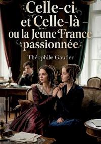 Celle-ci et Celle-là - ou la Jeune France passionnée