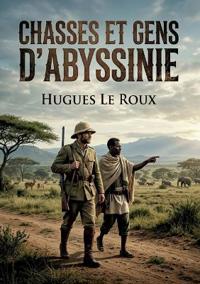 Chasses et gens d'Abyssinie