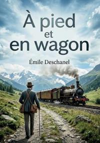 À pied et en wagon