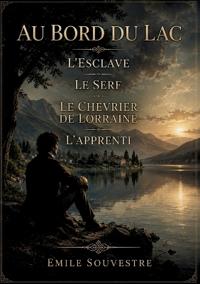 Au bord du lac - L'esclave - Le serf - Le chevrier de Lorraine - L'apprenti