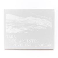 TARA, LES ARTISTES RÉVÈLENT L'OCÉAN