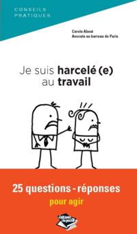 Je suis harcele(e) au travail 25 questions-reponses pour agir