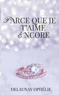 Parce Que Je t'Aime Encore