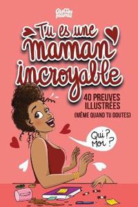 Tu es une maman incroyable