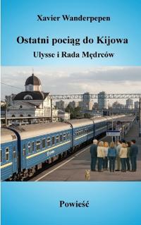 Ostatni pociąg do Kijowa, Ulysse i Rada Mędrców