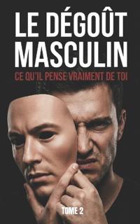 Le Dégoût Masculin