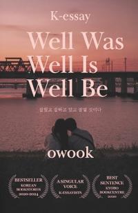 Well Was Well Is Well Be