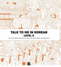 Talk To Me In Korean - Level 6
