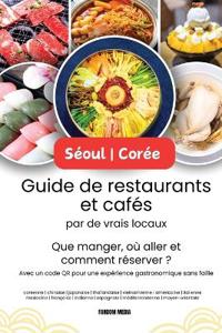 Séoul - Corée Guide de restaurants et cafés par de vrais locaux