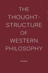 The Thought-Structure of Western Philosophy