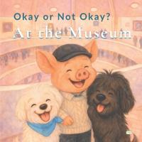 Okay or Not Okay? At the Museum
