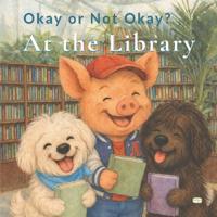 Okay or Not Okay? At the Library