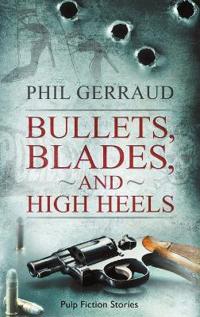 Bullets, Blades, and High Heels