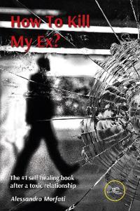 HOW TO KILL MY EX?