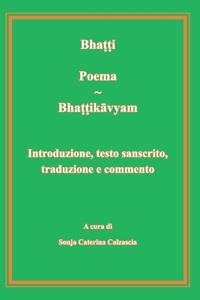 Poema - Bhattikavyam. Introduzione, testo sanscrito, traduzione e commento