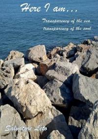 Here I am...Transparency of the sea, transparency of the soul