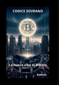 Codice Sovrano, la nuova alba di Bitcoin.