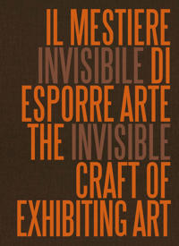 The Invisible Craft of Exhibiting Art