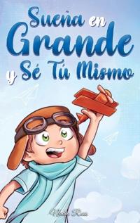 Bokomslag för "Sueña En Grande y Sé Tú Mismo"