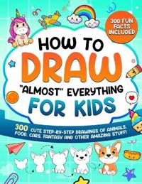 How to Draw "Almost" Everything for Kids