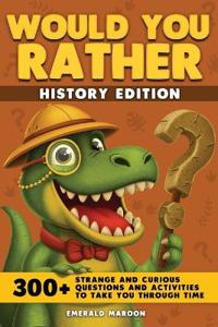 Would You Rather - History Edition