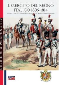 L'esercito del Regno Italico 1805-1814