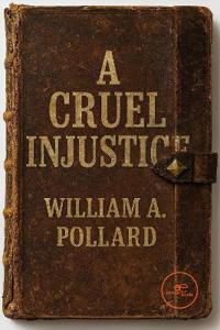 A CRUEL INJUSTICE