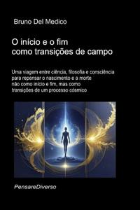 O início e o fim como transições de campo.