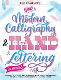 Bokomslag for "The Complete Guide to Modern Calligraphy & Hand Lettering for Beginners"